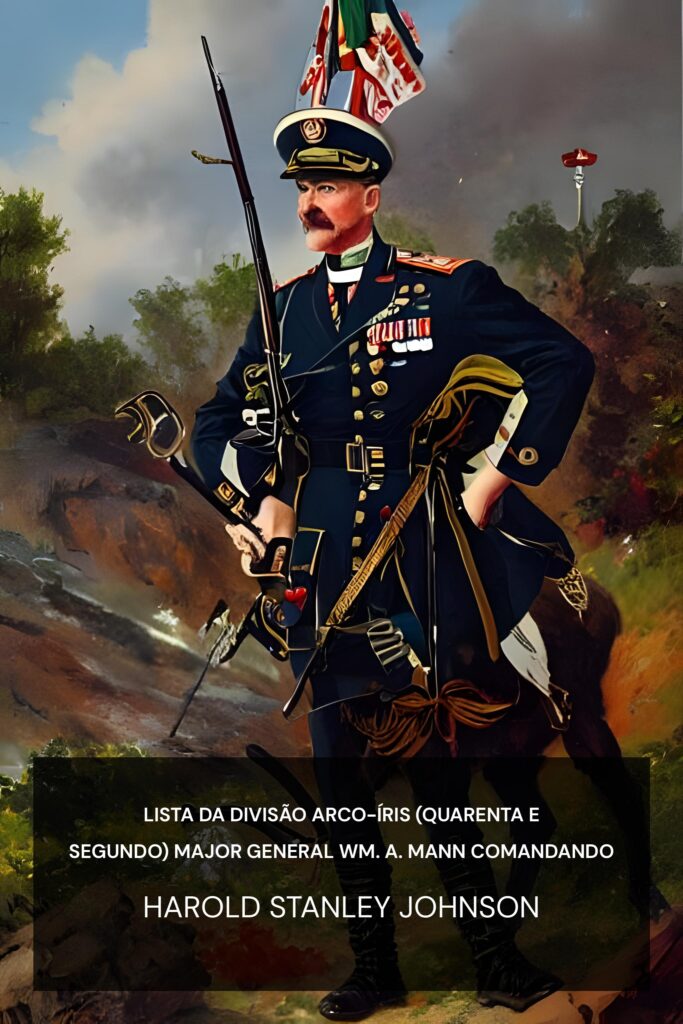 Lista da Divisão Arco-Íris (Quarenta e Segundo) Major General Wm. A. Mann comandando ebook cover