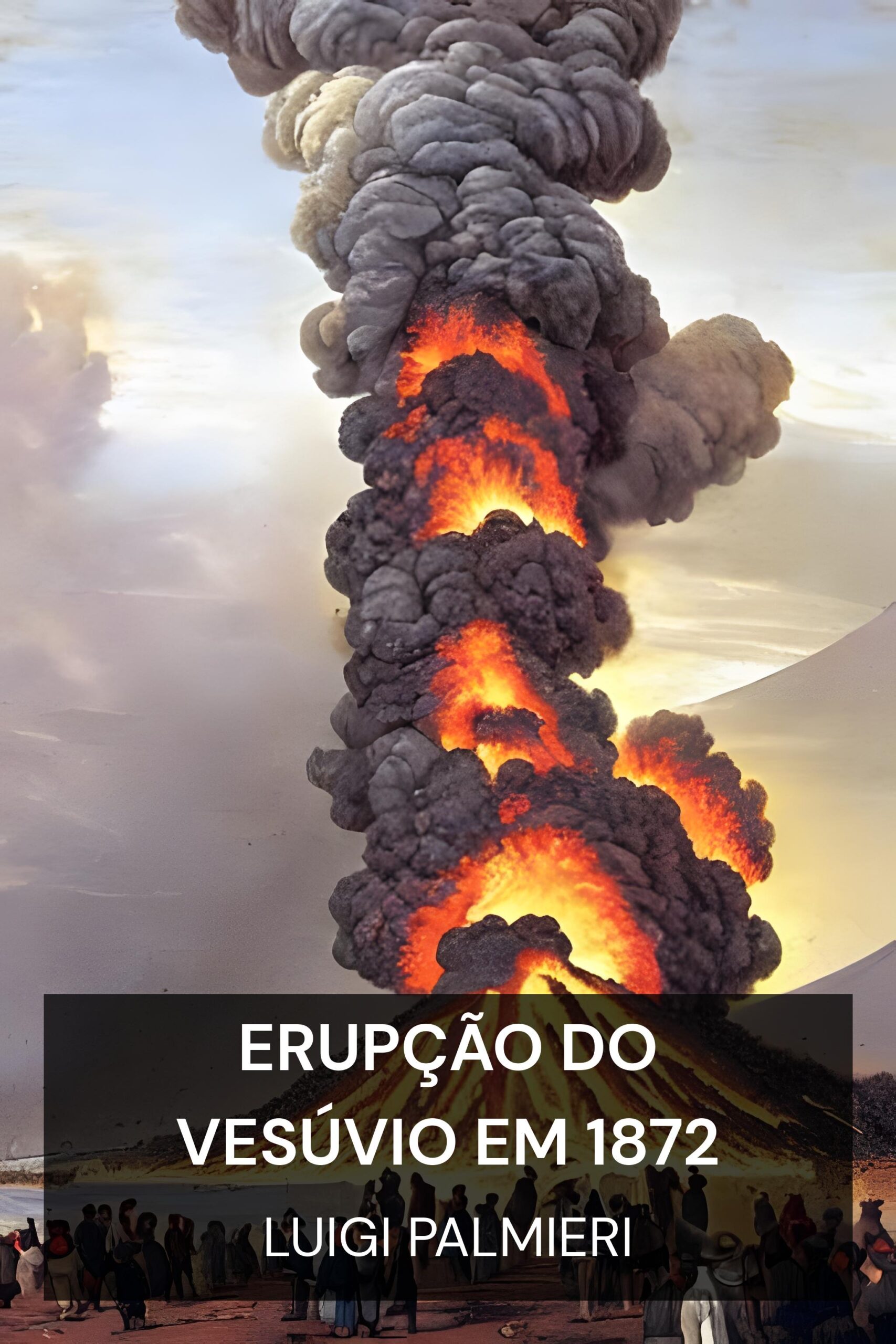 erupção do Vesúvio em 1872 - Luigi Palmieri (The Eruption of Vesuvius in 1872 - Portugues)