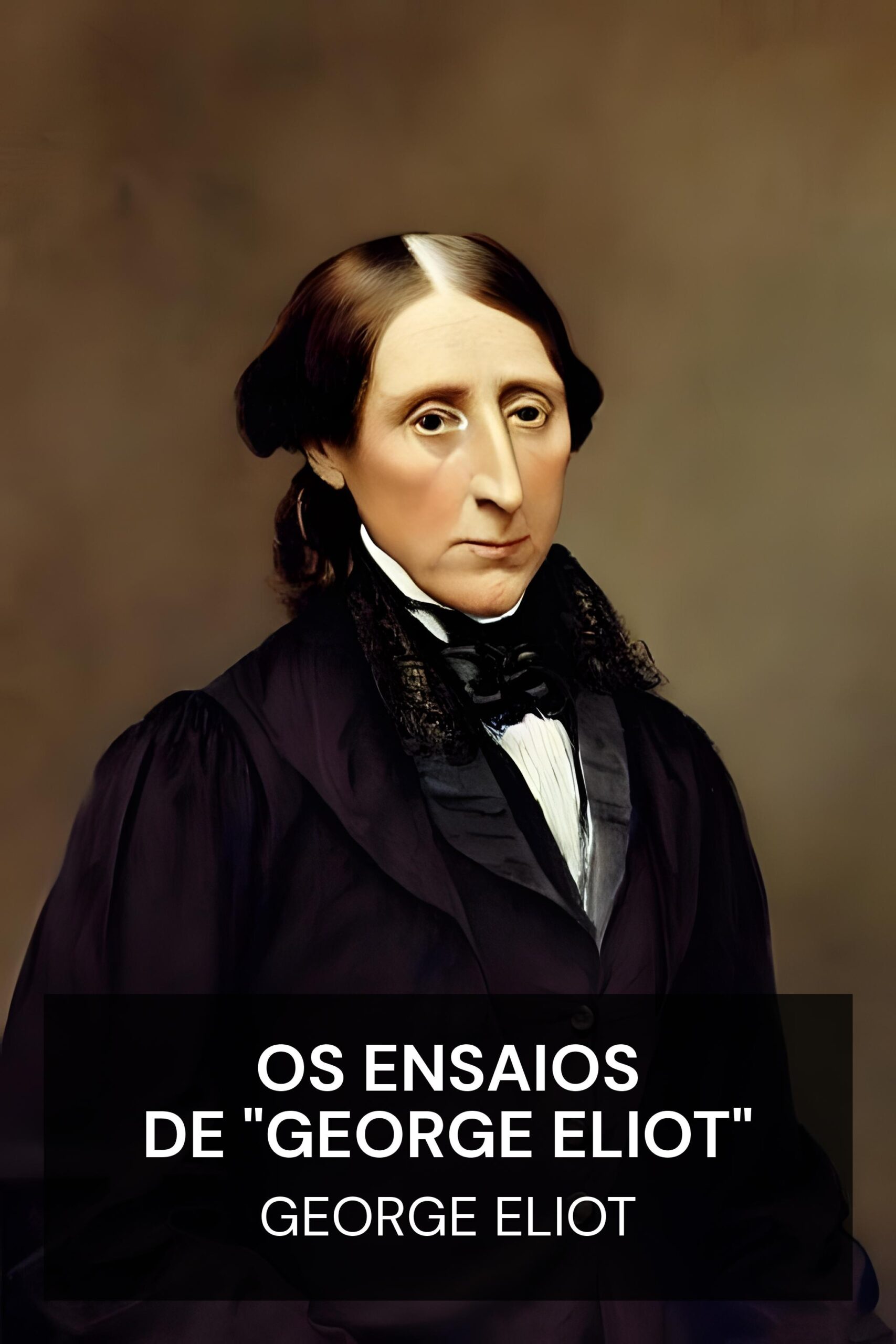 Os Ensaios de "George Eliot" - George Eliot (The Essays of "George Eliot" - Portugues)