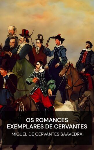 Os romances exemplares de Cervantes - Miguel de Cervantes Saavedra (The Exemplary Novels of Cervantes - Portugues)