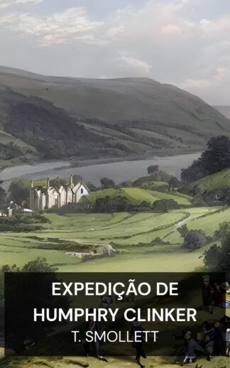 Expedição de Humphry Clinker - T. Smollett (The Expedition of Humphry Clinker - Portugues)