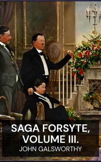 Saga Forsyte, Volume III. - John Galsworthy (The Forsyte Saga, Volume III. - Portugues)