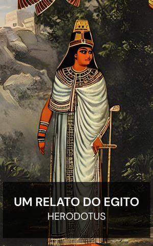 Um relato do Egito - Herodotus (An Account of Egypt - Portugues)