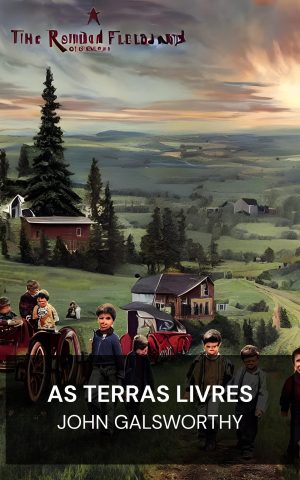 As Terras Livres - John Galsworthy (The Freelands - Portugues)
