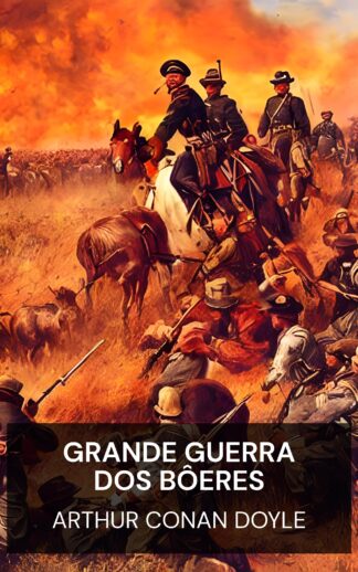 Grande Guerra dos Bôeres - Arthur Conan Doyle (The Great Boer War - Portugues)
