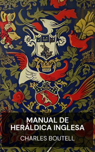 Manual de Heráldica Inglesa - Charles Boutell (The Handbook to English Heraldry - Portugues)