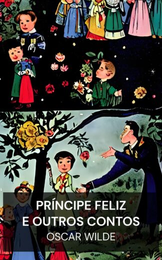 Príncipe Feliz e Outros Contos - Oscar Wilde (The Happy Prince, and Other Tales - Portugues)