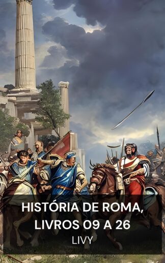 História de Roma, Livros 09 a 26 - Livy (The History of Rome, Books 09 to 26 - Portugues)
