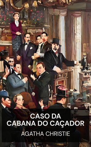 caso da cabana do caçador - Agatha Christie (The Hunter's Lodge Case - Portugues)