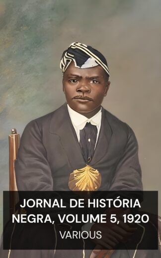 Jornal de História Negra, Volume 5, 1920 - Various (The Journal of Negro History, Volume 5, 1920 - Portugues)