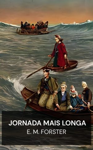 Jornada Mais Longa - E. M. Forster (The Longest Journey - Portugues)