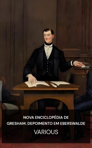 Nova Enciclopédia de Gresham. Depoimento em Eberswalde - Various (The New Gresham Encyclopedia. Deposition to Eberswalde - Portugues)
