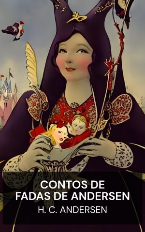 Contos de fadas de Andersen - H. C. Andersen (Andersen's Fairy Tales - Portugues)
