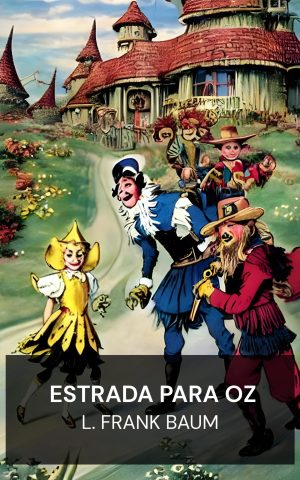 Estrada para Oz - L. Frank Baum (The Road to Oz - Portugues)