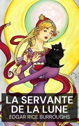 La servante de la lune - Edgar Rice Burroughs (The Moon Maid - Francais)