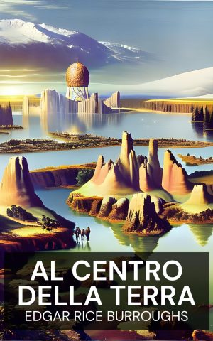 Al centro della Terra - Edgar Rice Burroughs (At the Earth’s Core - Italiano)