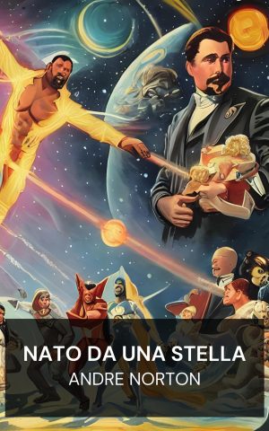 Nato da una stella - Andre Norton (Star Born - Italiano)