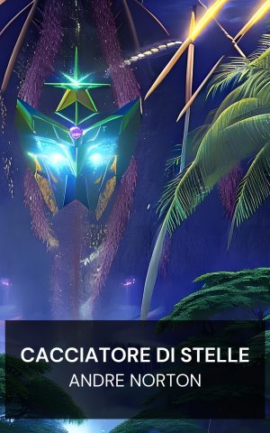 Cacciatore di stelle - Andre Norton (Star Hunter - Italiano)