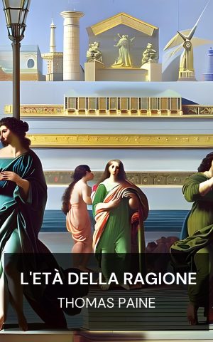 L'età della ragione - Thomas Paine (The Age of Reason - Italiano)