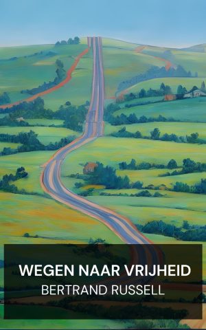 Wegen naar vrijheid - Bertrand Russell (Roads to Freedom - Nederlands)