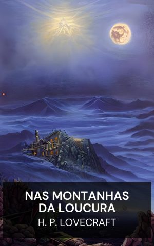 Nas Montanhas da Loucura - H. P. Lovecraft (At the Mountains of Madness - Portugues)