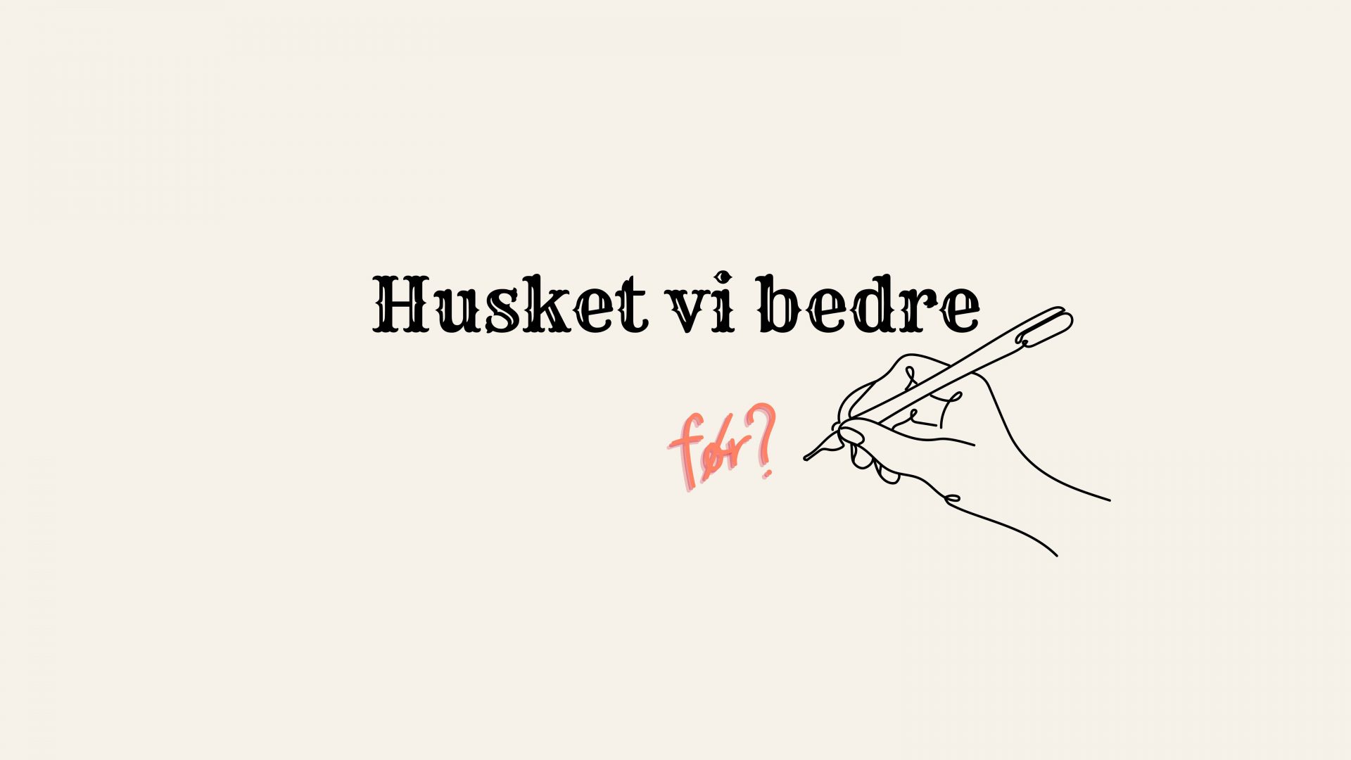 Husket vi bedre før?