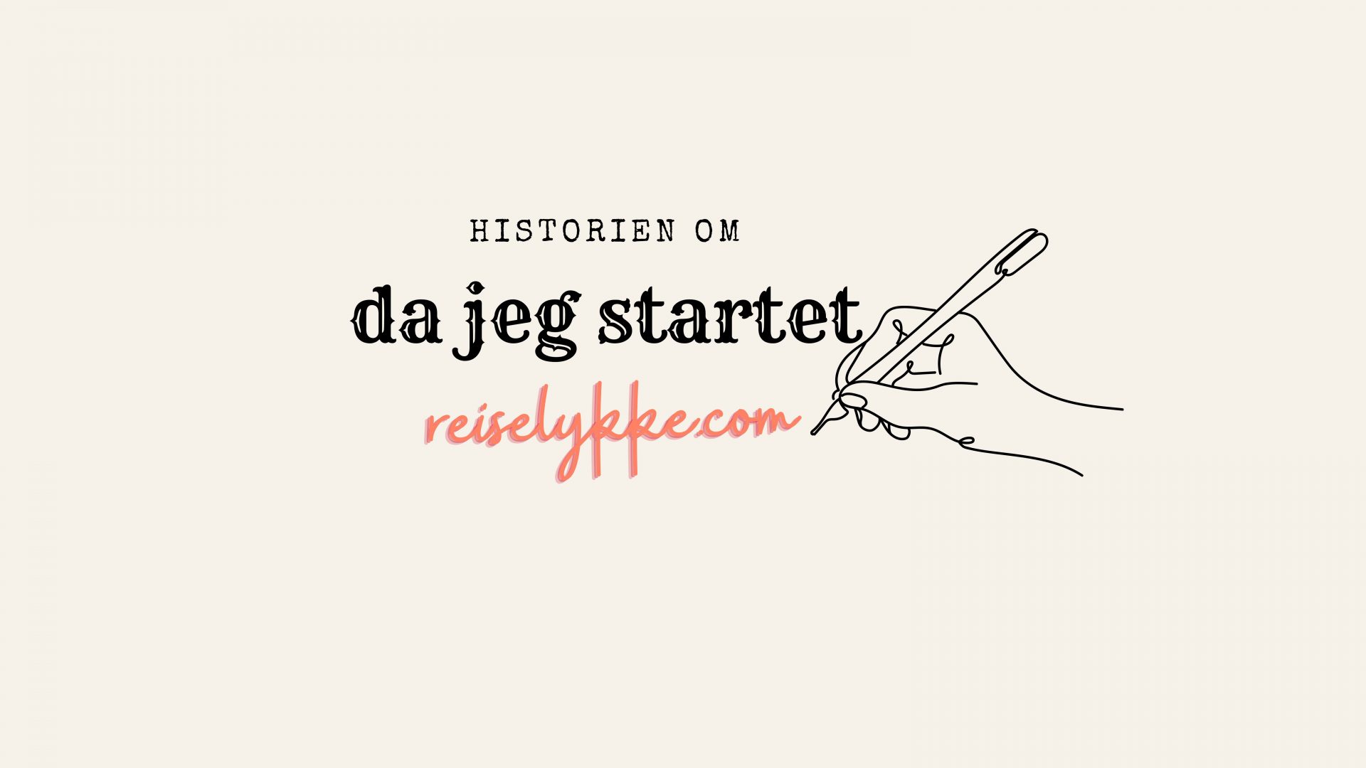 Historien om da jeg startet reiselykke.com