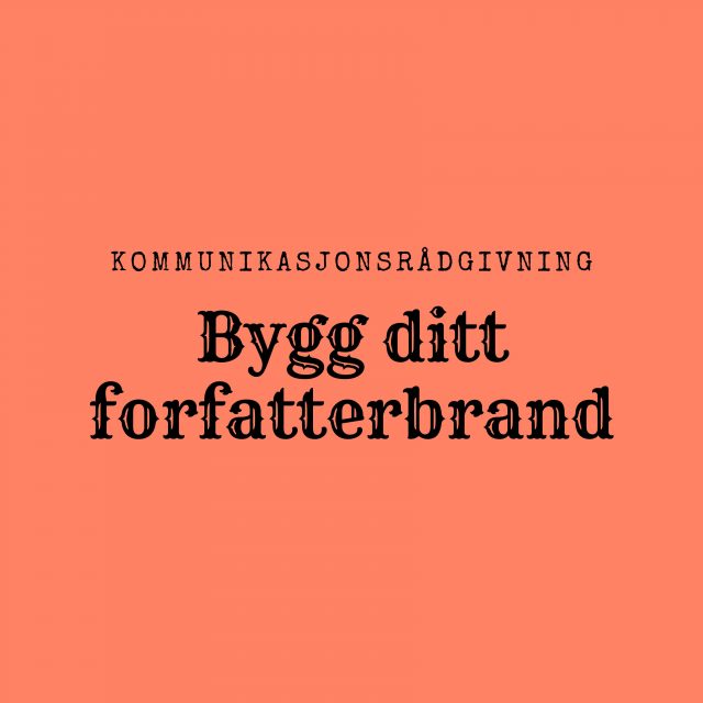 Rådgivning: Bygg ditt forfatterbrand