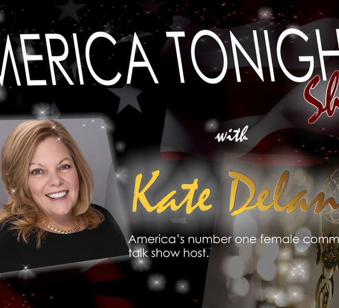 Promotional graphic for the America Tonight Show hosted by Kate Delaney, featuring the award-winning radio and television host.