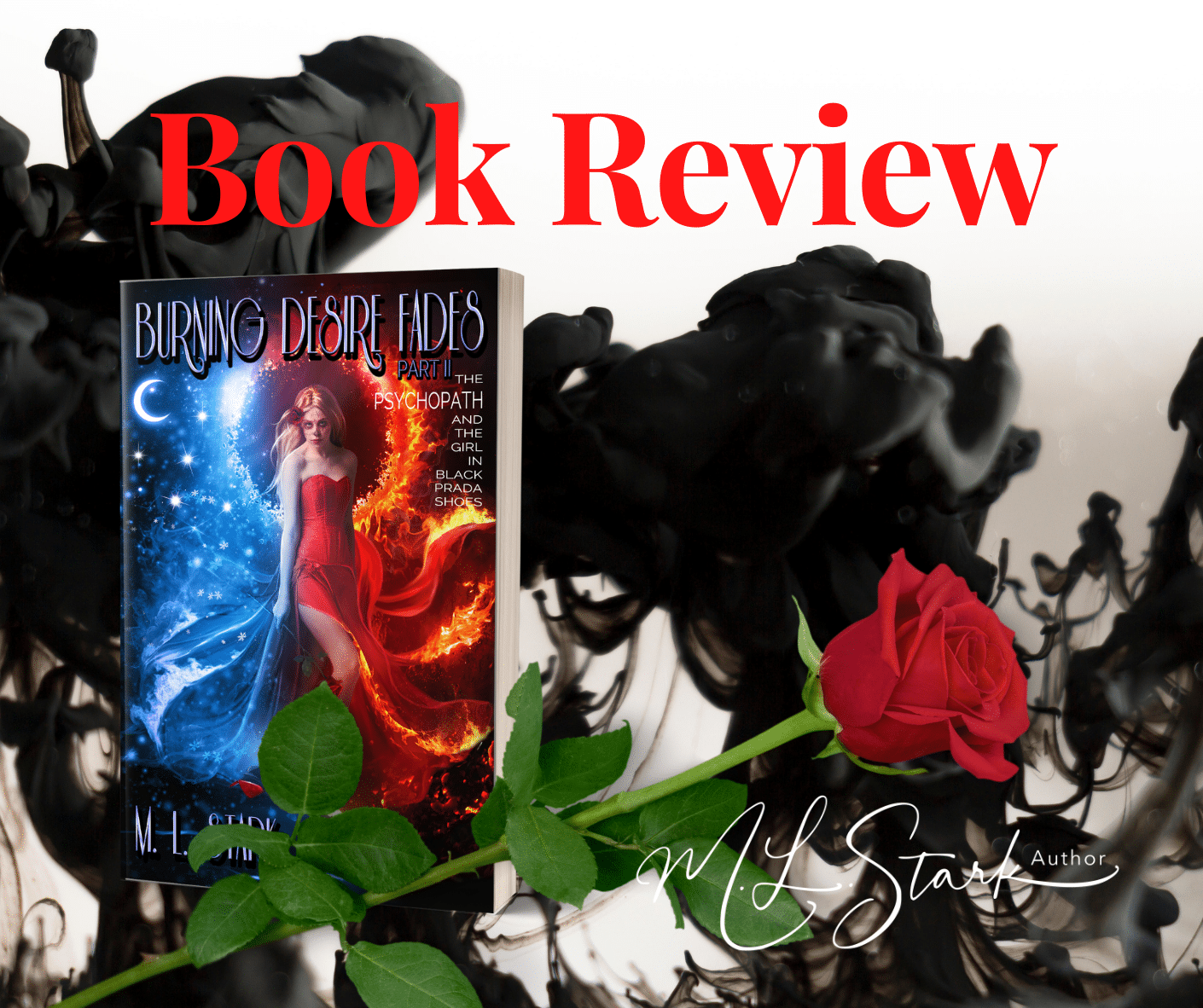 Book review graphic featuring Burning Desire: The Psychopath and the Girl in Black Prada Shoes by M. L. Stark with a red rose and dark ink-inspired background.