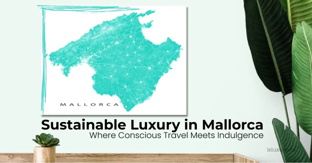 SUSTAINABLE LUXURY IN MALLORCA