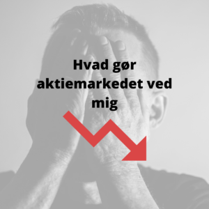 Hvad gør aktiermarkedet ved mig