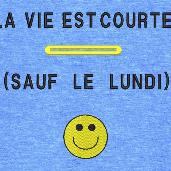 la vie est courte. Motif de broderie machine humoristique la vie est courte…sauf le lundi. cadre 10 x 10 / 13 x 18 /20 x 30. Formats des fichiers PES,CSD,EXP,HUS,SHV,VIP,XXX,DST,PCS,JEF,VP3,EMB… Téléchargement immédiat après votre paiement.