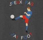 je peux pas j'ai foot