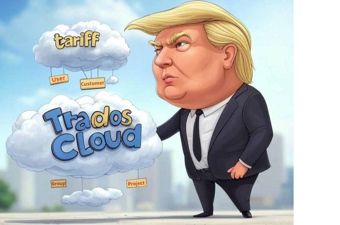 Cartoon of a businessman resembling Donald Trump standing next to a cloud labeled "Trados Cloud," with smaller clouds labeled "Group" and "Project." Another cloud labeled "Tariff" has tags reading "User" and "Customer" hanging from it.