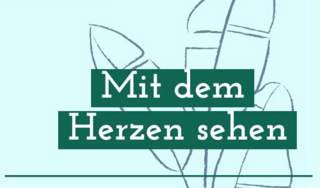 Mit dem Herzen sehen