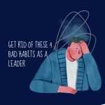 4 Bad Habits Every Leader Should Wave Goodbye To