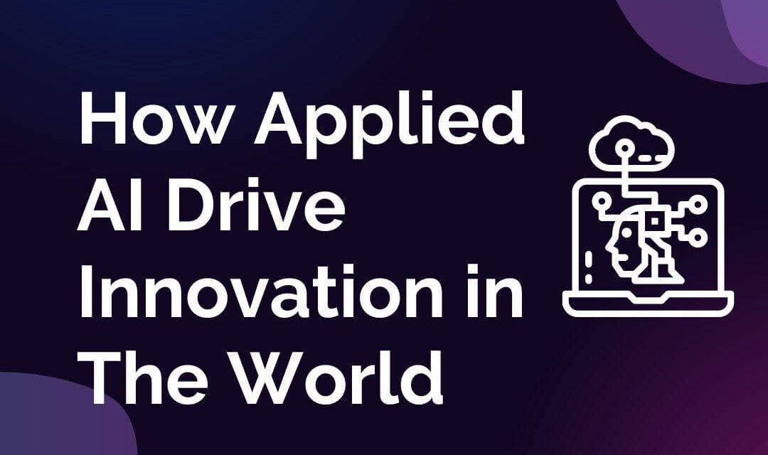 Applied AI: Driving Innovation in the World