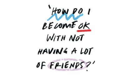 Illustration with the problem: How do I become OK with not having a lot of friends?