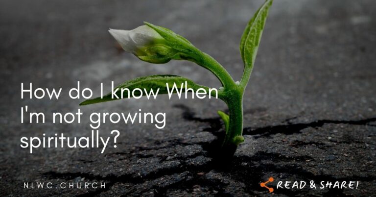 How do I know when I am not growing in Christ?