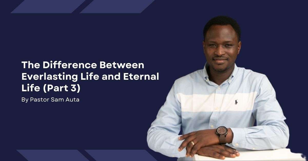 The Difference Between Everlasting Life and Eternal Life (Part 3)