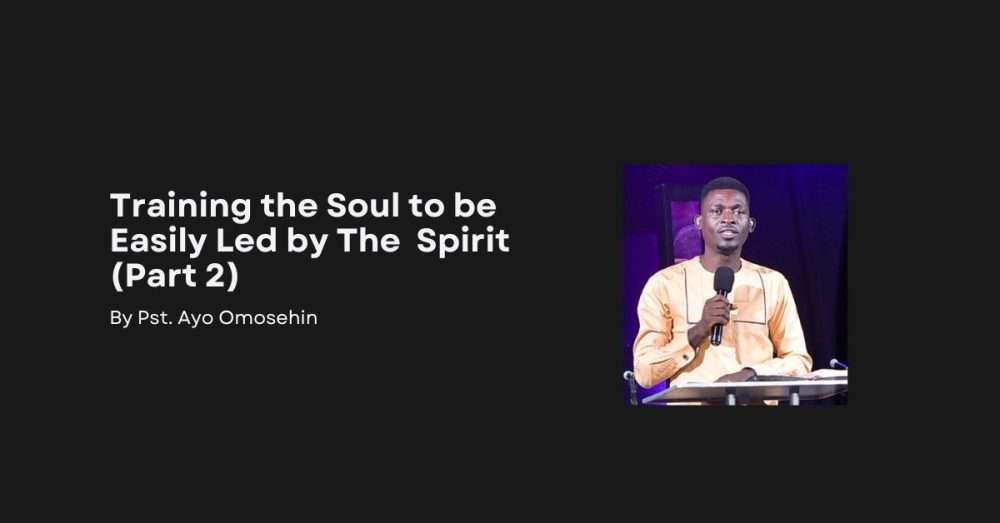 Training the Soul to be Easily Led by the Spirit (Part 2)