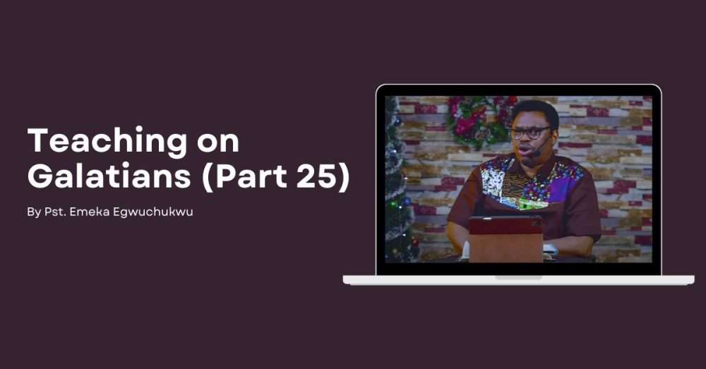 Teaching on Galatians (Part 25)