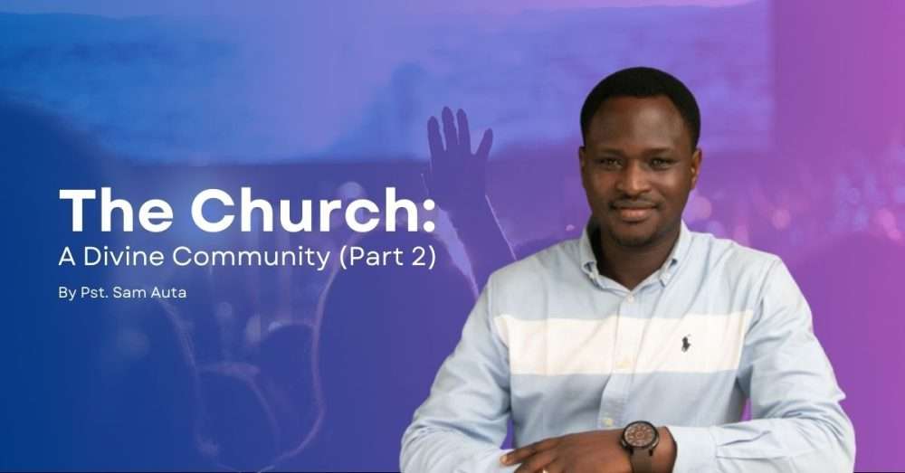 The Church: A Divine Community (Part 2)