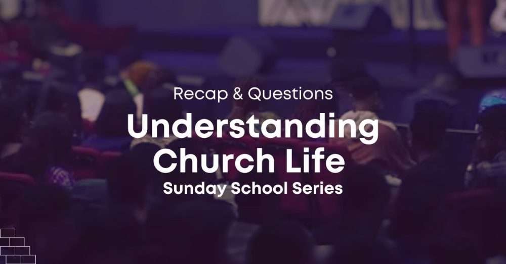 Understanding Church Life: Recap & Questions