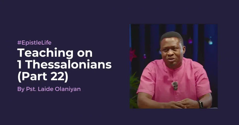 Teaching On 1 Thessalonians (Part 22)