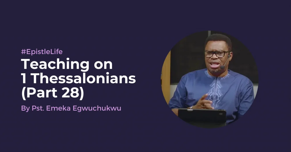 Teaching On 1 Thessalonians (Part 28)