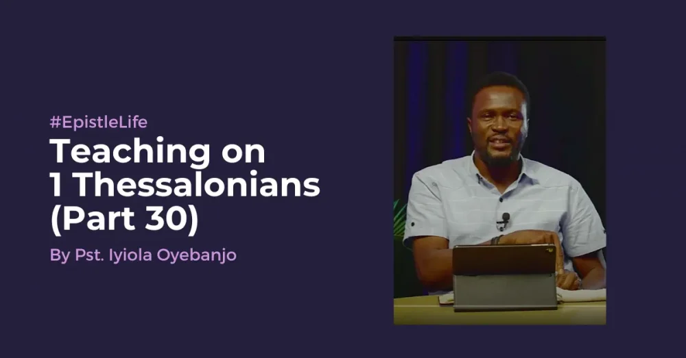 Teaching On 1 Thessalonians (Part 30)