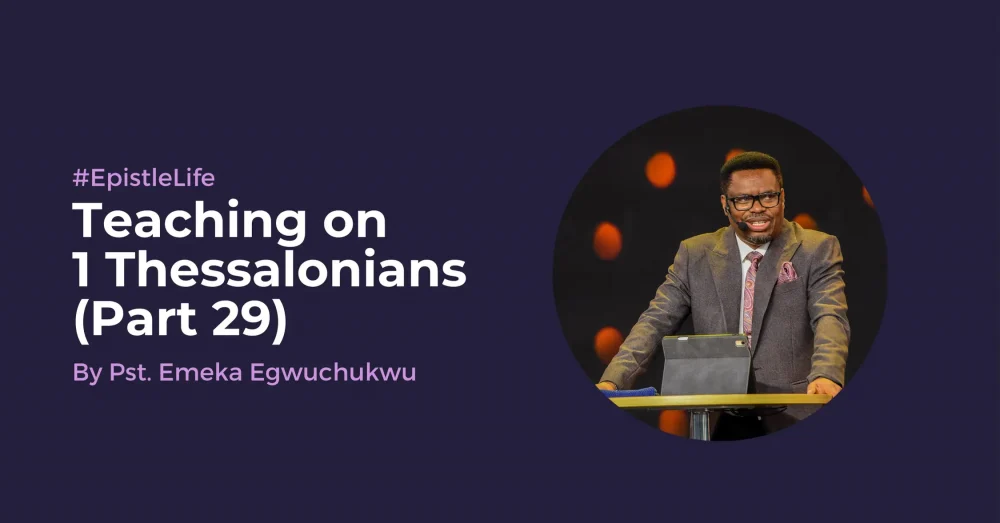 Teaching On 1 Thessalonians (Part 29)