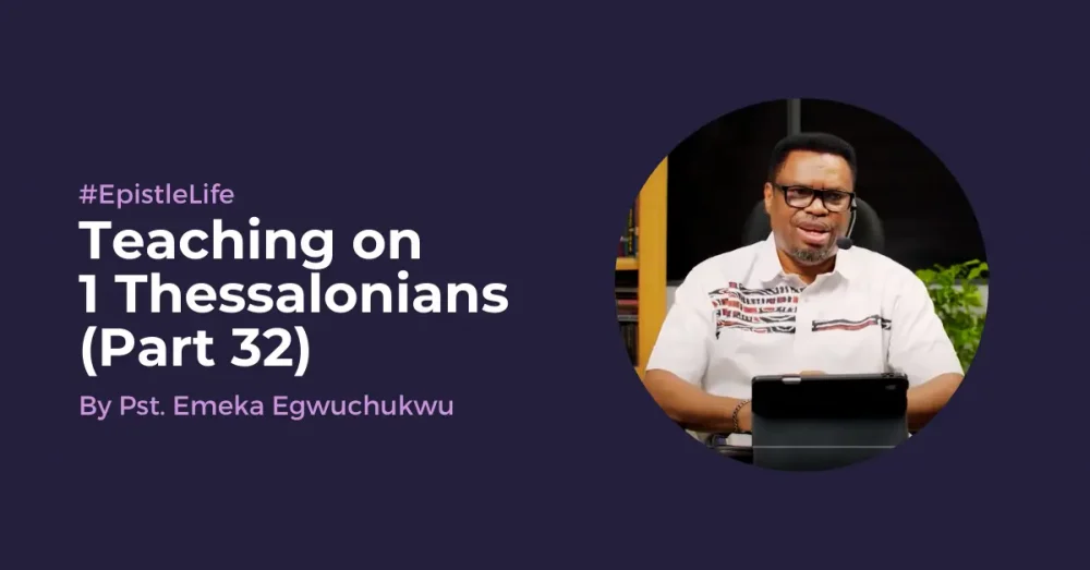 Teaching On 1 Thessalonians (Part 32)
